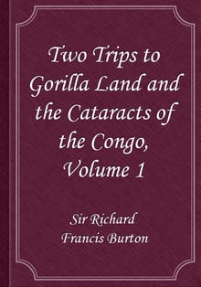 Two Trips to Gorilla Land and the Cataracts of the Congo, Volume 1