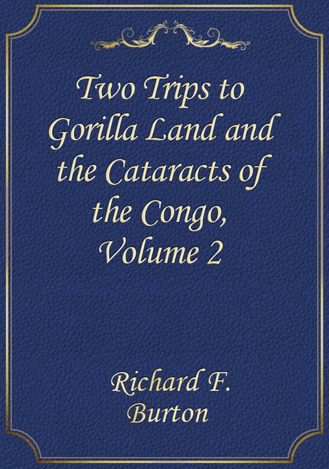 Two Trips to Gorilla Land and the Cataracts of the Congo, Volume 2 표지 이미지