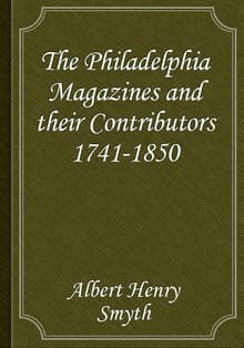 The Philadelphia Magazines and their Contributors 1741-1850