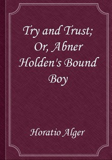 Try and Trust; Or, Abner Holden's Bound Boy