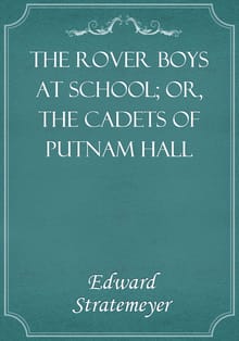 The Rover Boys at School; Or, The Cadets of Putnam Hall
