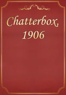 Chatterbox, 1906
