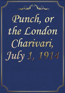 Punch, or the London Charivari, July 1, 1914
