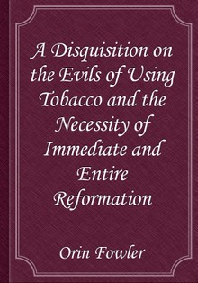 A Disquisition on the Evils of Using Tobacco and the Necessity of Immediate and Entire Reformation