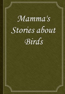 Mamma's Stories about Birds