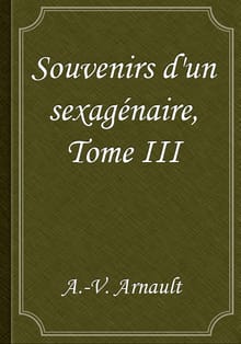 Souvenirs d'un sexagénaire, Tome III