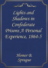 Lights and Shadows in Confederate Prisons A Personal Experience, 1864-5 표지 이미지