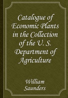 Catalogue of Economic Plants in the Collection of the U. S. Department of Agriculture