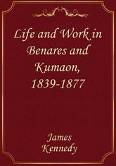Life and Work in Benares and Kumaon, 1839-1877 표지 이미지