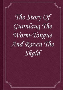 The Story Of Gunnlaug The Worm-Tongue And Raven The Skald