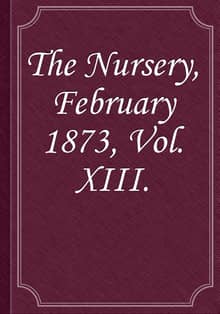 The Nursery, February 1873, Vol. XIII.