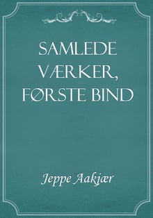 Samlede Værker, Første Bind