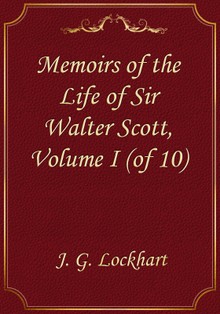 Memoirs of the Life of Sir Walter Scott, Volume I (of 10)