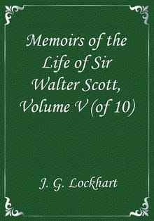 Memoirs of the Life of Sir Walter Scott, Volume V (of 10)