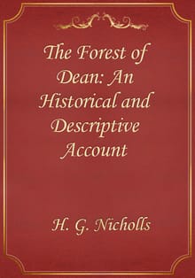 The Forest of Dean: An Historical and Descriptive Account
