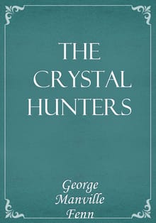The Crystal Hunters