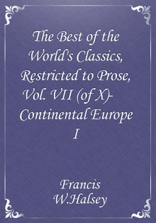 The Best of the World's Classics, Restricted to Prose, Vol. VII (of X)—Continental Europe I