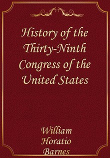History of the Thirty-Ninth Congress of the United States