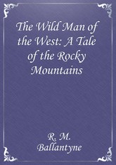 The Wild Man of the West: A Tale of the Rocky Mountains 표지 이미지