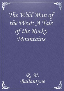 The Wild Man of the West: A Tale of the Rocky Mountains