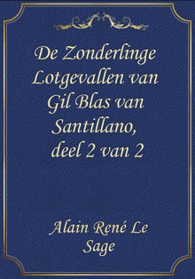 De Zonderlinge Lotgevallen van Gil Blas van Santillano, deel 2 van 2