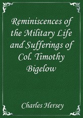 Reminiscences of the Military Life and Sufferings of Col. Timothy Bigelow 표지 이미지