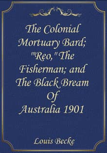 The Colonial Mortuary Bard; "'Reo," The Fisherman; and The Black Bream Of Australia 1901