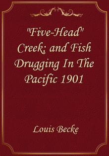 "Five-Head" Creek; and Fish Drugging In The Pacific 1901