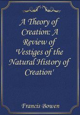 A Theory of Creation: A Review of 'Vestiges of the Natural History of Creation' 표지 이미지