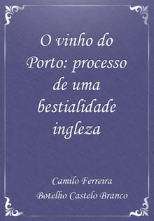 O vinho do Porto: processo de uma bestialidade ingleza