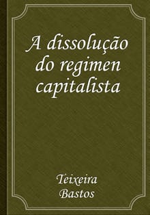 A dissolução do regimen capitalista