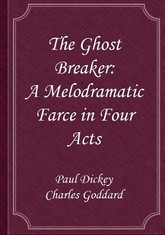 The Ghost Breaker: A Melodramatic Farce in Four Acts 표지 이미지