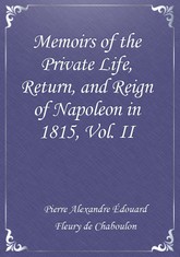 Memoirs of the Private Life, Return, and Reign of Napoleon in 1815, Vol. II 표지 이미지