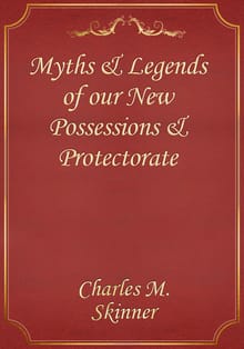Myths & Legends of our New Possessions & Protectorate