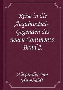 Reise in die Aequinoctial-Gegenden des neuen Continents. Band 2.
