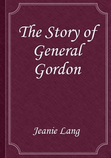 The Story of General Gordon