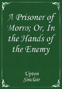 A Prisoner of Morro; Or, In the Hands of the Enemy
