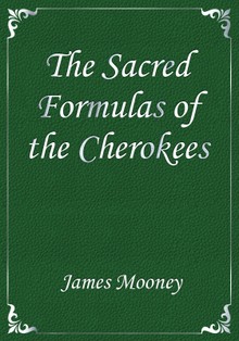 The Sacred Formulas of the Cherokees