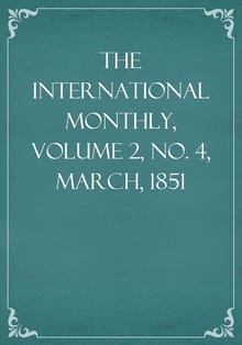 The International Monthly, Volume 2, No. 4, March, 1851