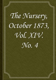 The Nursery, October 1873, Vol. XIV. No. 4