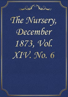 The Nursery, December 1873, Vol. XIV. No. 6