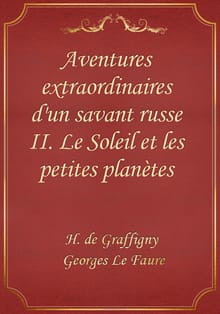 Aventures extraordinaires d'un savant russe II. Le Soleil et les petites planètes