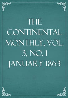 The Continental Monthly, Vol. 3, No. 1 January 1863