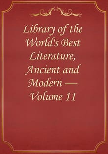 Library of the World's Best Literature, Ancient and Modern — Volume 11