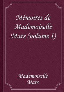 Mémoires de Mademoiselle Mars (volume I)