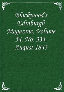 Blackwood's Edinburgh Magazine, Volume 54, No. 334, August 1843