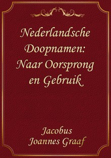 Nederlandsche Doopnamen: Naar Oorsprong en Gebruik