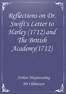 Reflections on Dr. Swift's Letter to Harley (1712) and The British Academy(1712)