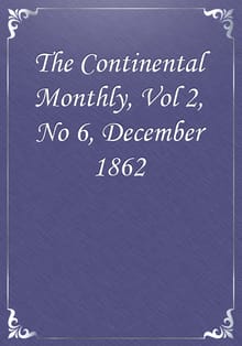 The Continental Monthly, Vol 2, No 6, December 1862