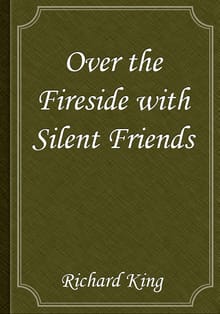 Over the Fireside with Silent Friends